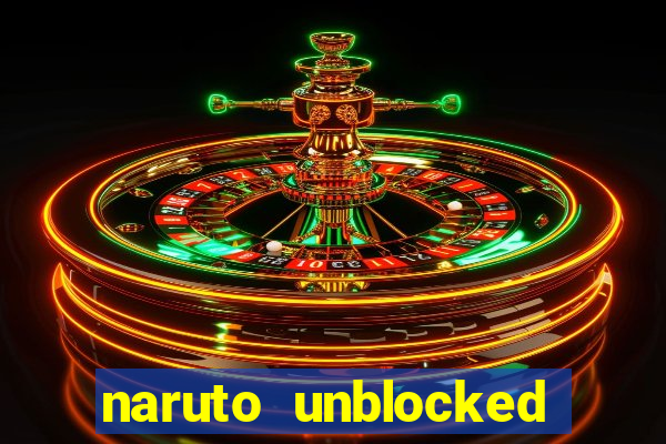 naruto unblocked games 76